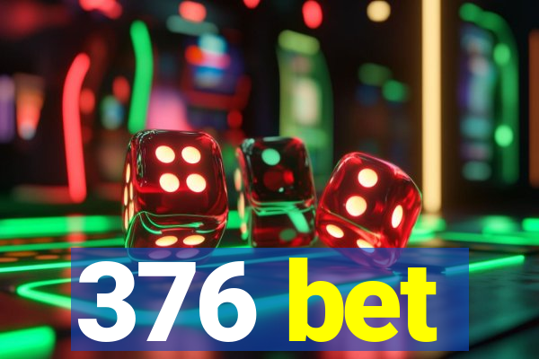 376 bet